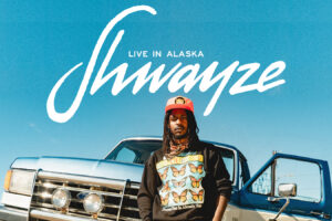 Shwayze live in Alaska